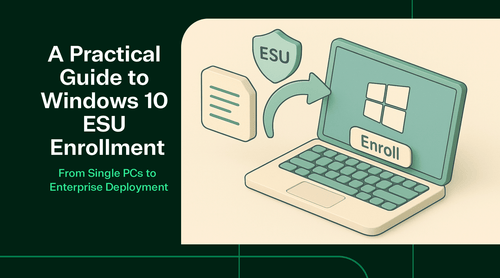 A Practical Guide to Windows 10 ESU Enrollment: From Single PCs to Enterprise Deployment - TrustedTech