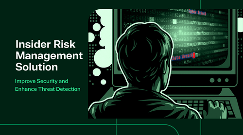 Building a Strong Insider Risk Management Solution for IT Teams - TrustedTech