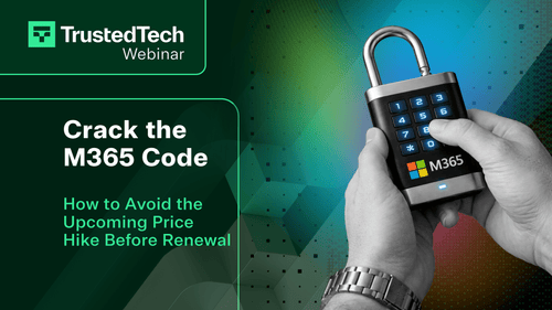 How to Avoid the Upcoming Microsoft 365 Price Hike Before Your Renewal - TrustedTech