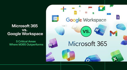 Microsoft 365 vs Google Workspace: 5 Critical Areas Where M365 Outperforms - TrustedTech